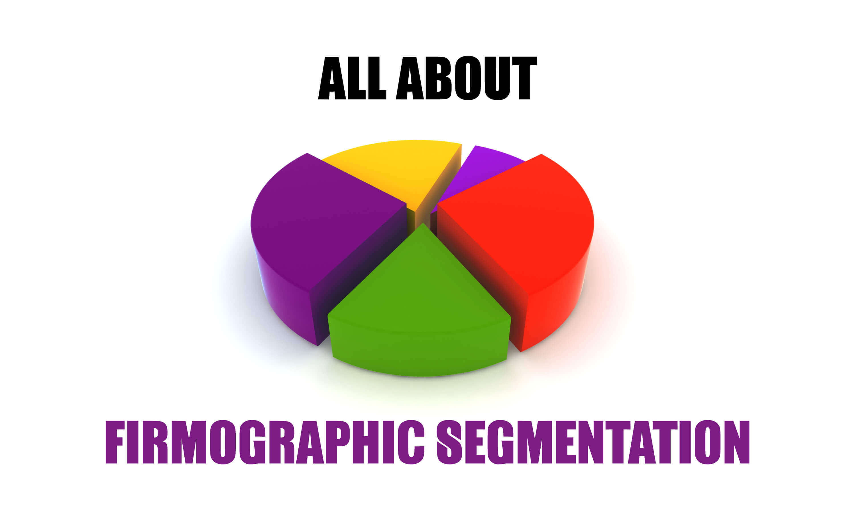 The Complete Guide to Firmographics and Firmographic Segmentation for Sales and Marketing